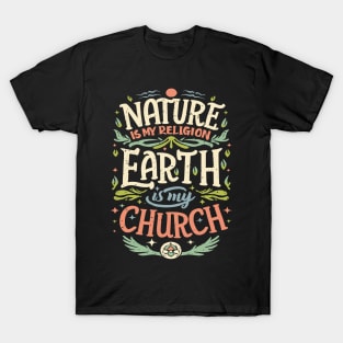 Nature Is My Religion Earth Is My Church T-Shirt